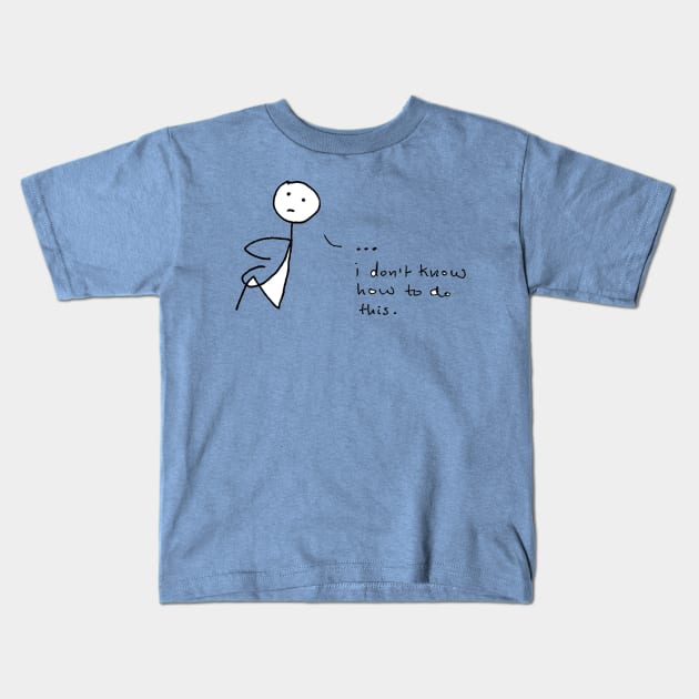 "I don't know how to do this." The sadbook stick figure in an existential crisis Kids T-Shirt by NoelleNotions